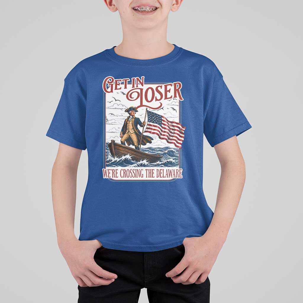 Get In Loser We're Crossing The Delaware T Shirt For Kid Funny George Washington US 250th 4th Of July