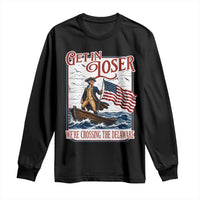 Get In Loser We're Crossing The Delaware Long Sleeve Shirt Funny George Washington US 250th 4th Of July