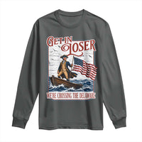 Get In Loser We're Crossing The Delaware Long Sleeve Shirt Funny George Washington US 250th 4th Of July
