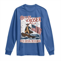 Get In Loser We're Crossing The Delaware Long Sleeve Shirt Funny George Washington US 250th 4th Of July
