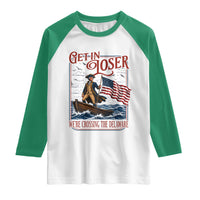 Get In Loser We're Crossing The Delaware Raglan Shirt Funny George Washington US 250th 4th Of July