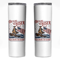 Get In Loser We're Crossing The Delaware Skinny Tumbler Funny George Washington US 250th 4th Of July