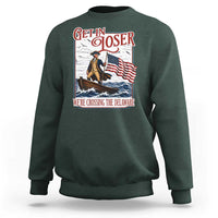 Get In Loser We're Crossing The Delaware Sweatshirt Funny George Washington US 250th 4th Of July