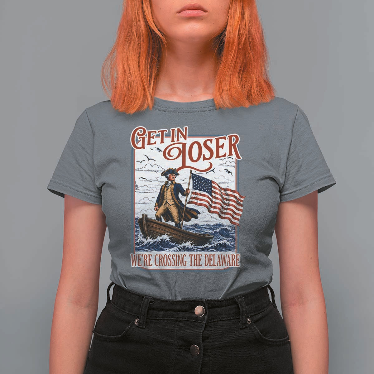 Get In Loser We're Crossing The Delaware T Shirt For Women Funny George Washington US 250th 4th Of July