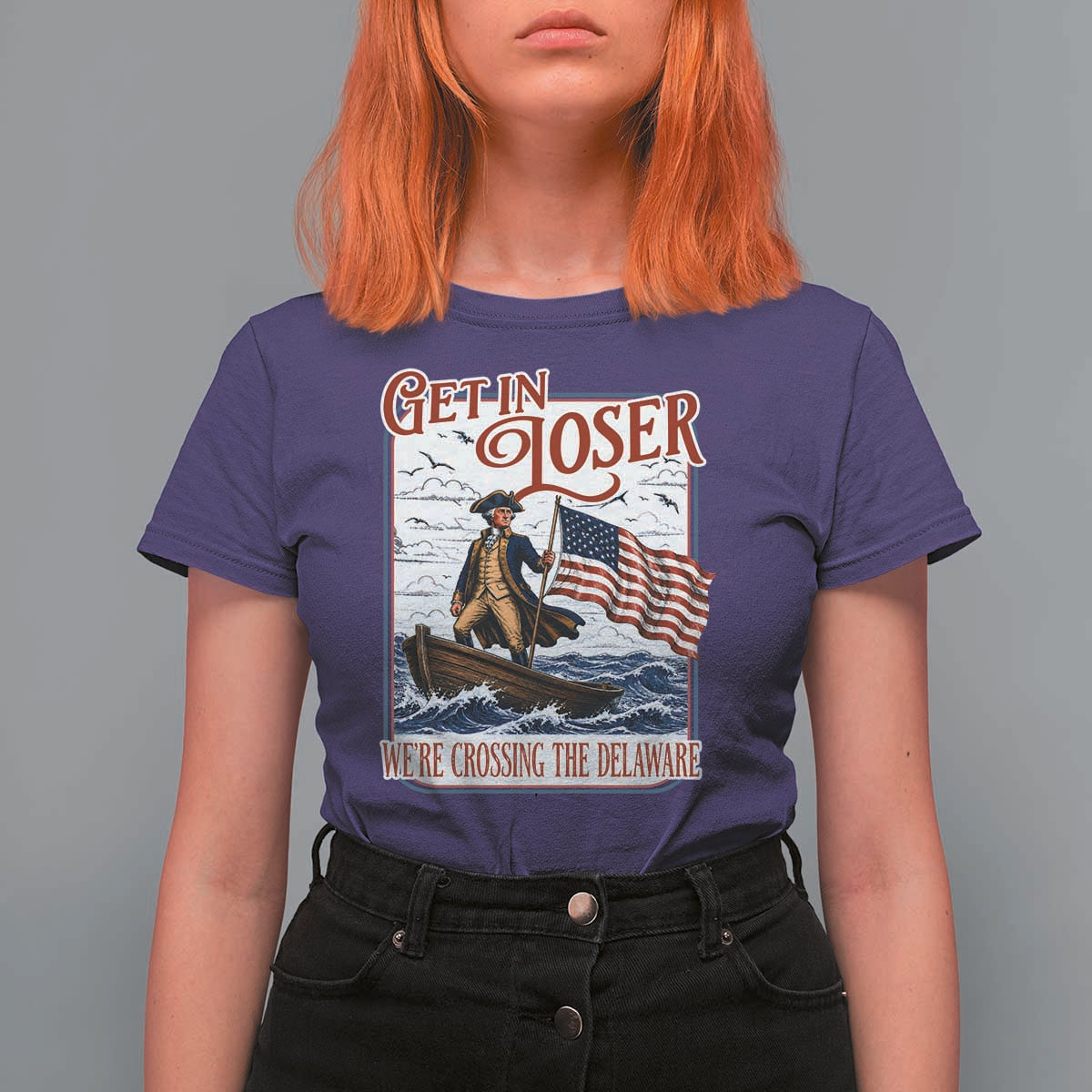 Get In Loser We're Crossing The Delaware T Shirt For Women Funny George Washington US 250th 4th Of July