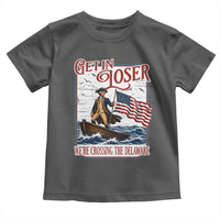 Get In Loser We're Crossing The Delaware Toddler T Shirt Funny George Washington US 250th 4th Of July