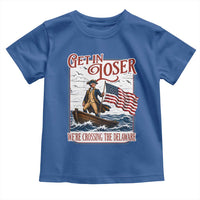 Get In Loser We're Crossing The Delaware Toddler T Shirt Funny George Washington US 250th 4th Of July