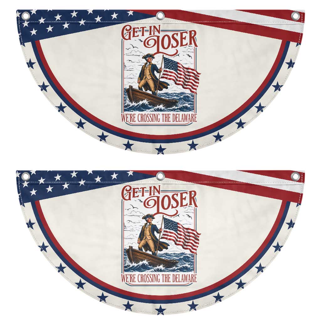 Get In Loser We're Crossing The Delaware Patriotic Fan Flag Funny George Washington US 250th 4th Of July