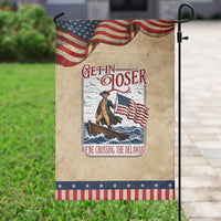 Get In Loser We're Crossing The Delaware Patriotic Garden Flag Funny George Washington US 250th 4th Of July