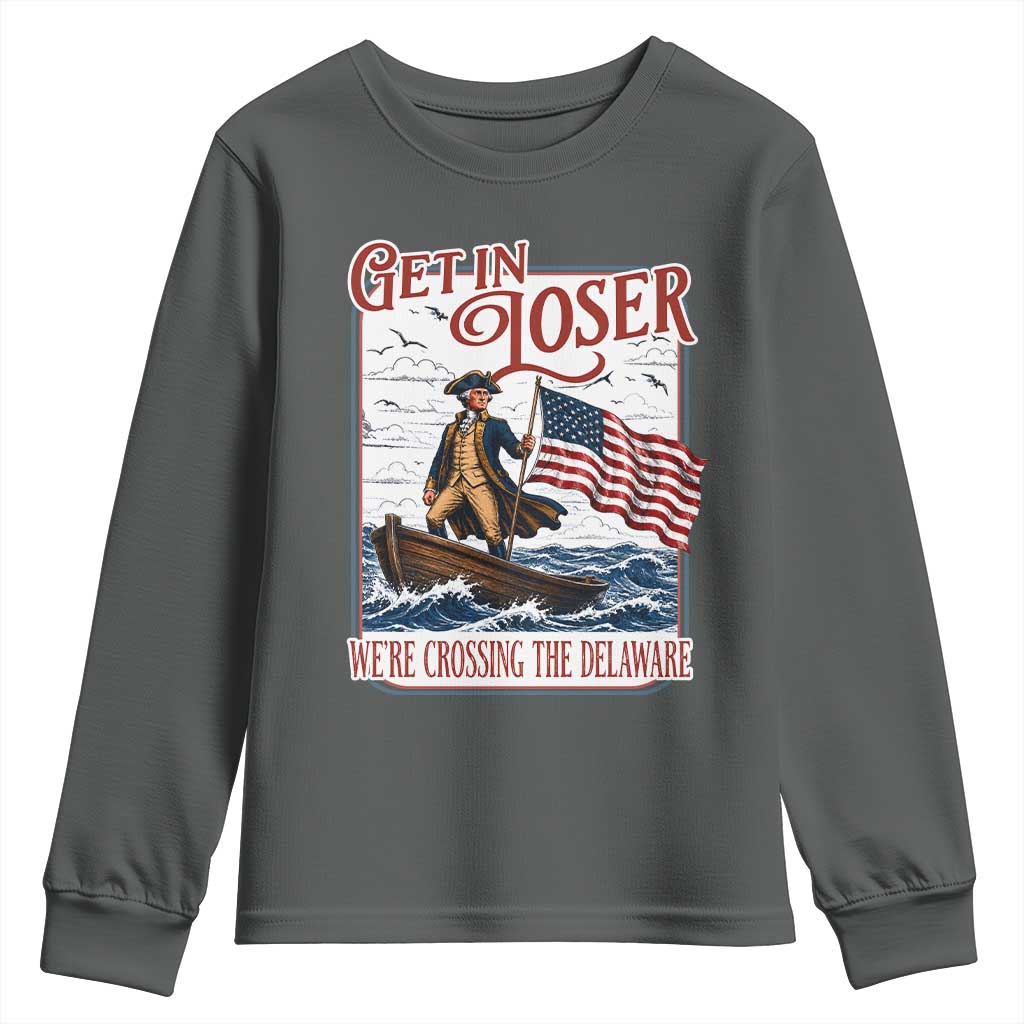 Get In Loser We're Crossing The Delaware Youth Sweatshirt Funny George Washington US 250th 4th Of July