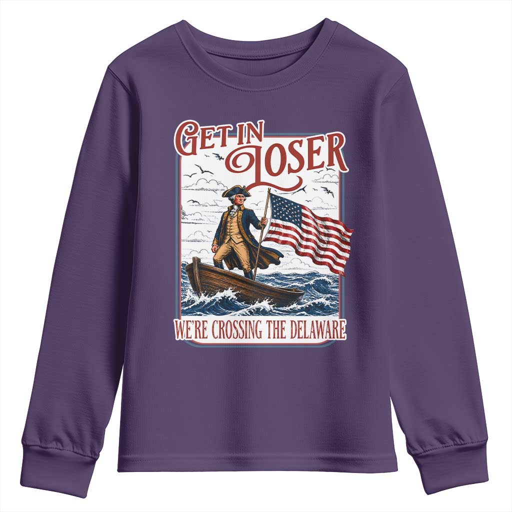 Get In Loser We're Crossing The Delaware Youth Sweatshirt Funny George Washington US 250th 4th Of July
