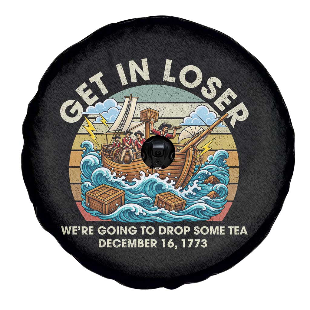Get in Loser We're Going to Drop Some Tea Spare Tire Cover Funny 4th of July