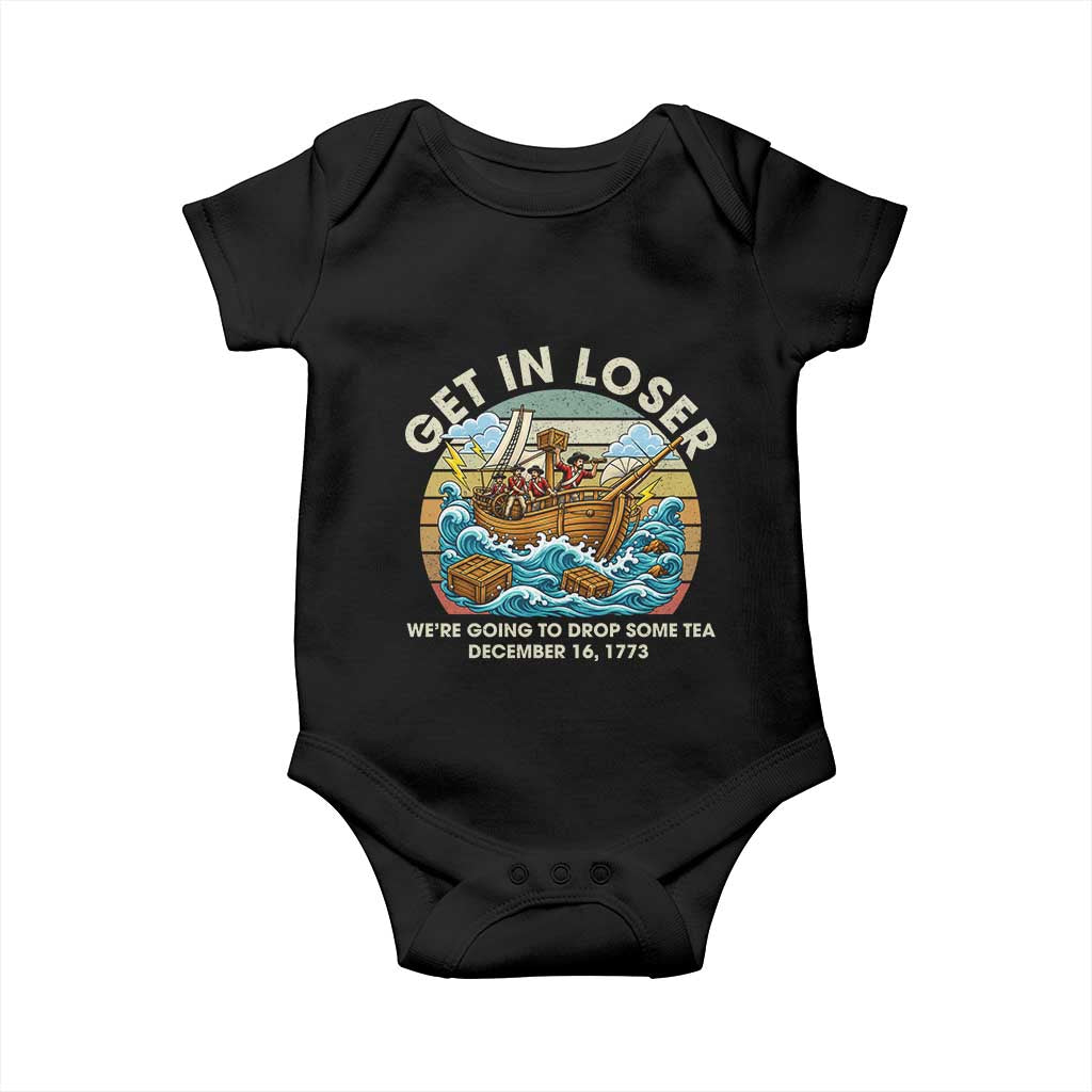 Get in Loser We're Going to Drop Some Tea Baby Onesie Funny 4th of July
