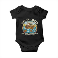 Get in Loser We're Going to Drop Some Tea Baby Onesie Funny 4th of July