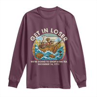 Get in Loser We're Going to Drop Some Tea Long Sleeve Shirt Funny 4th of July