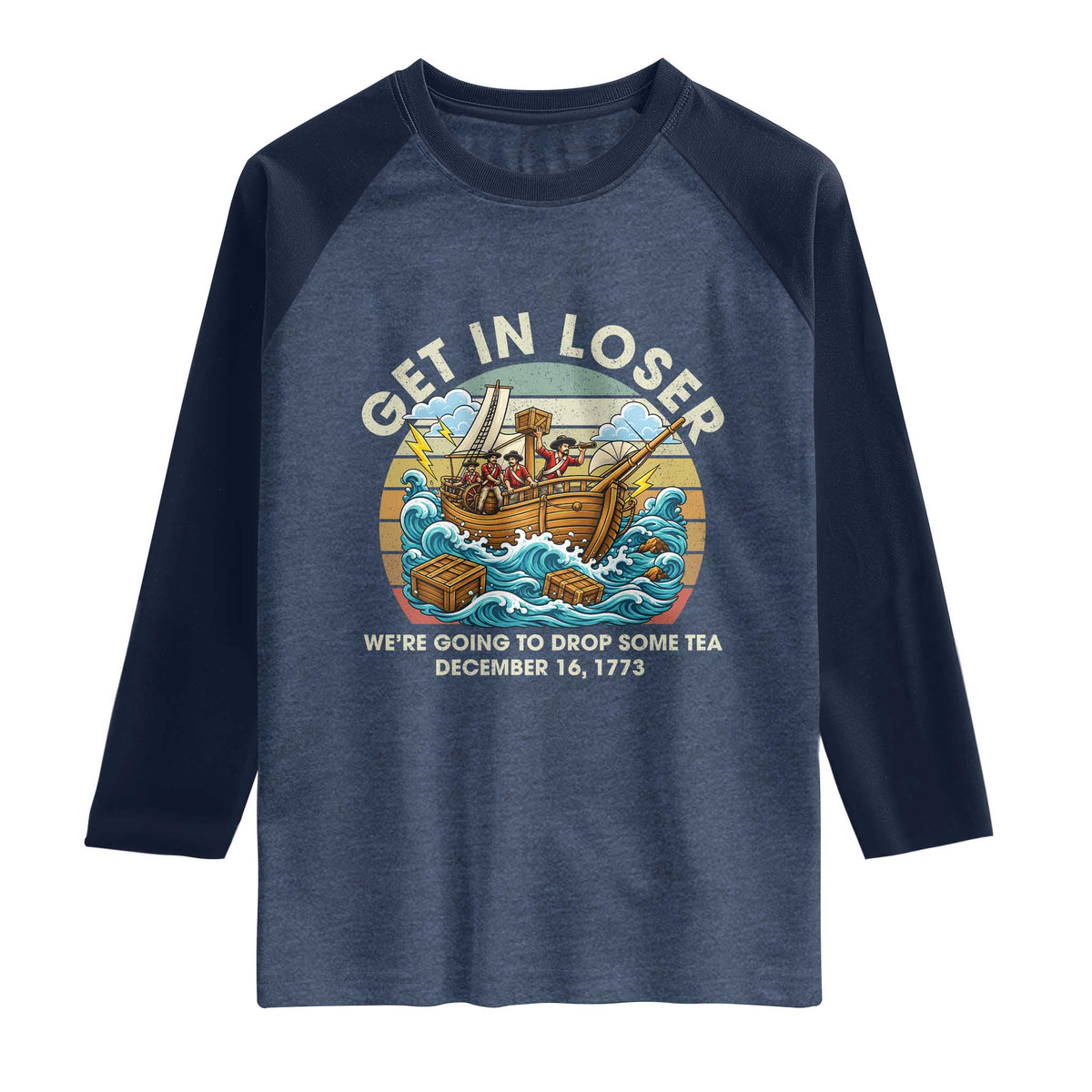Get in Loser We're Going to Drop Some Tea Raglan Shirt Funny 4th of July