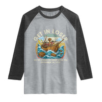 Get in Loser We're Going to Drop Some Tea Raglan Shirt Funny 4th of July