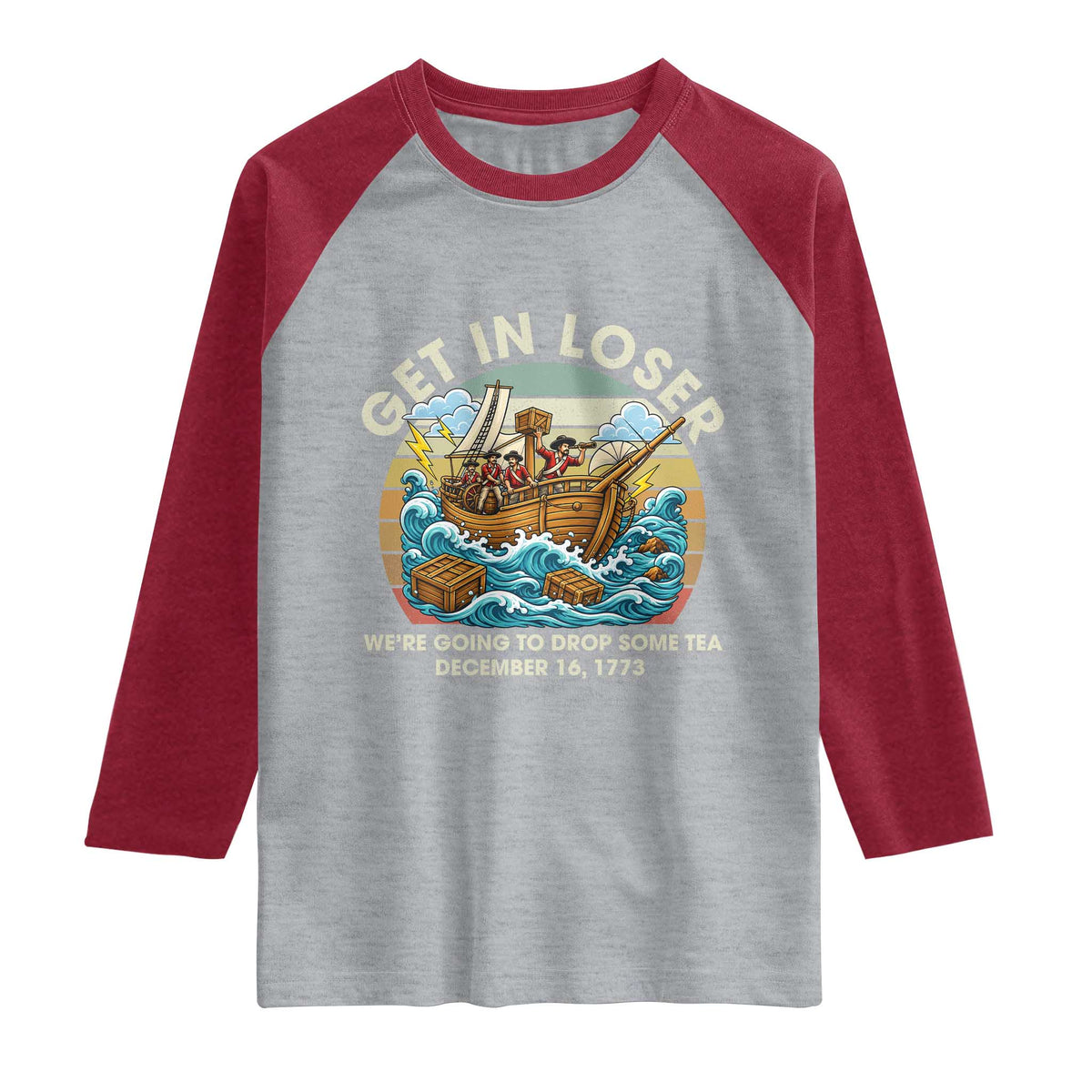 Get in Loser We're Going to Drop Some Tea Raglan Shirt Funny 4th of July