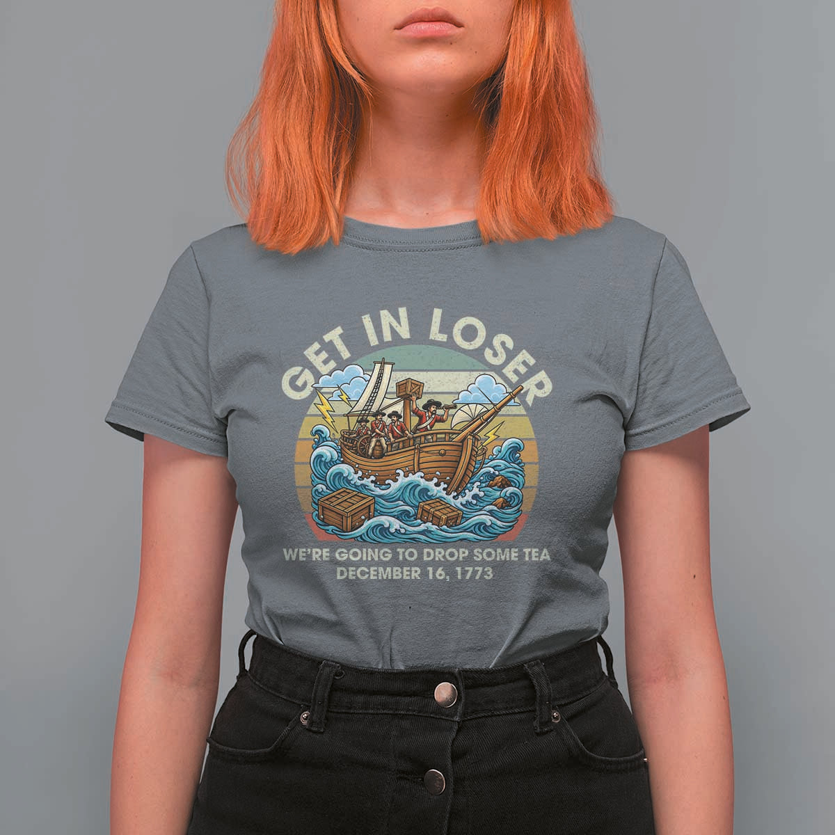 Get in Loser We're Going to Drop Some Tea T Shirt For Women Funny 4th of July