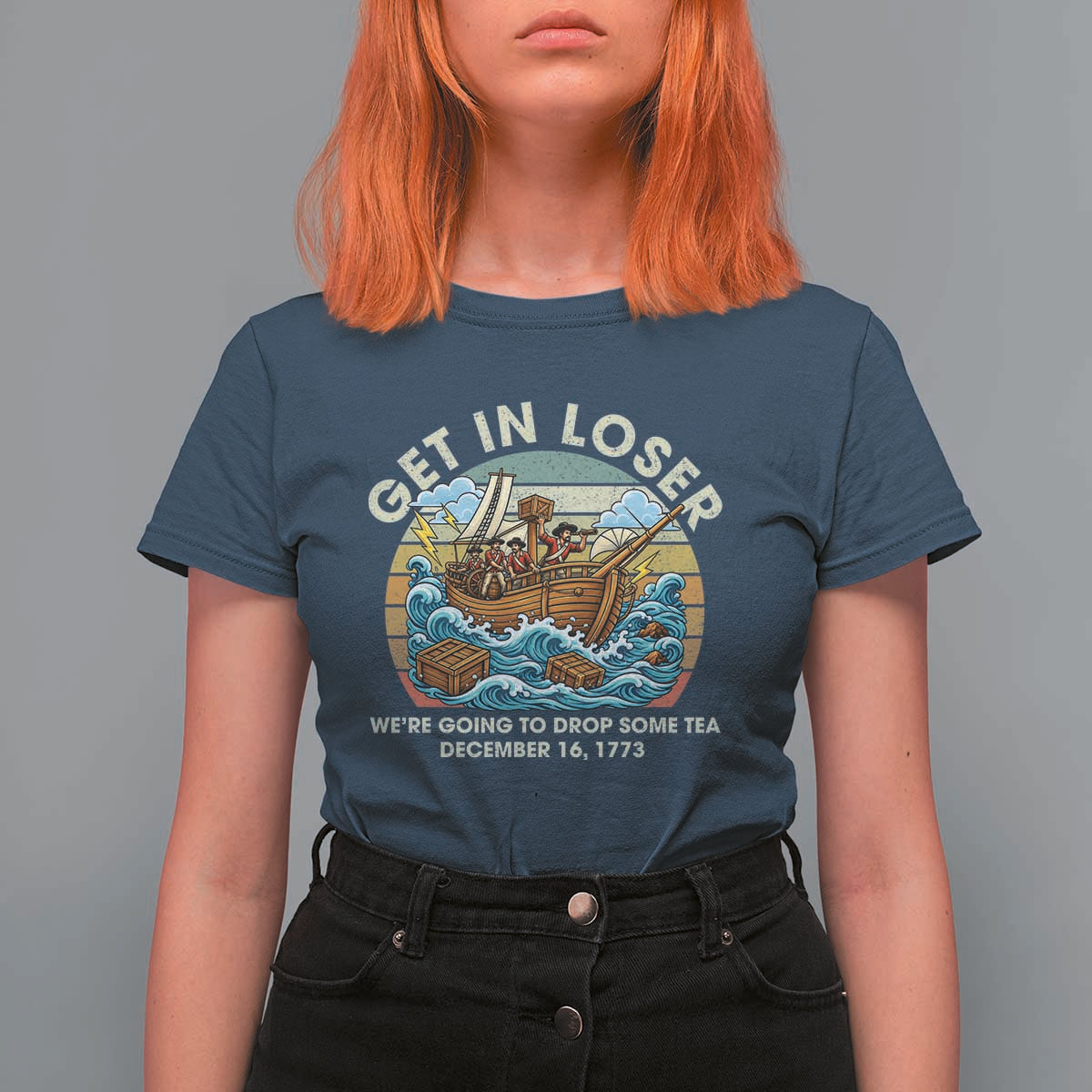 Get in Loser We're Going to Drop Some Tea T Shirt For Women Funny 4th of July