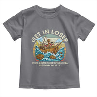 Get in Loser We're Going to Drop Some Tea Toddler T Shirt Funny 4th of July