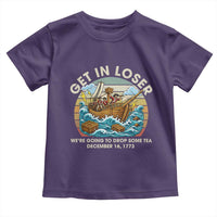 Get in Loser We're Going to Drop Some Tea Toddler T Shirt Funny 4th of July