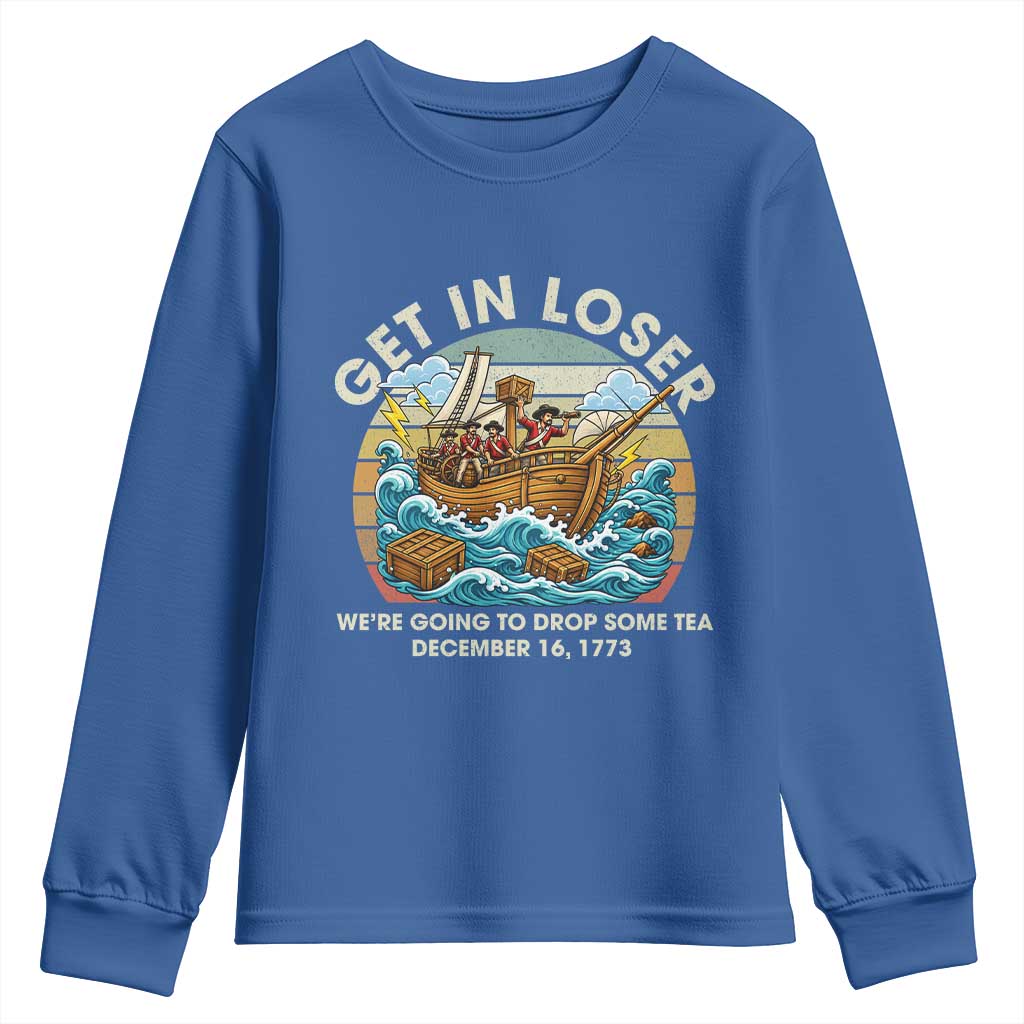 Get in Loser We're Going to Drop Some Tea Youth Sweatshirt Funny 4th of July