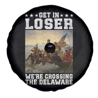 Get In Loser We Are Crossing The Delaware Spare Tire Cover Funny George Washington 4th Of July Artwork