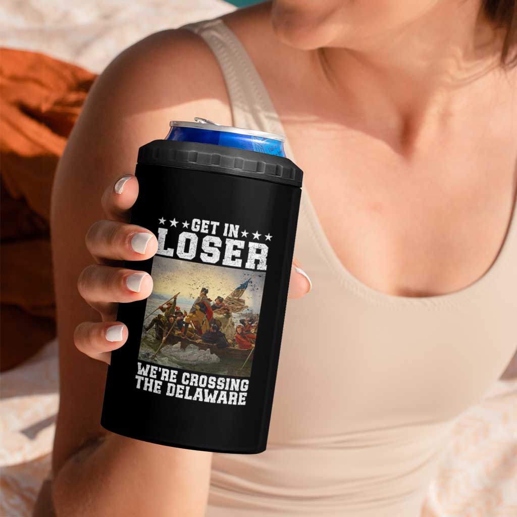 Get In Loser We Are Crossing The Delaware 4 in 1 Can Cooler Tumbler Funny George Washington 4th Of July Artwork