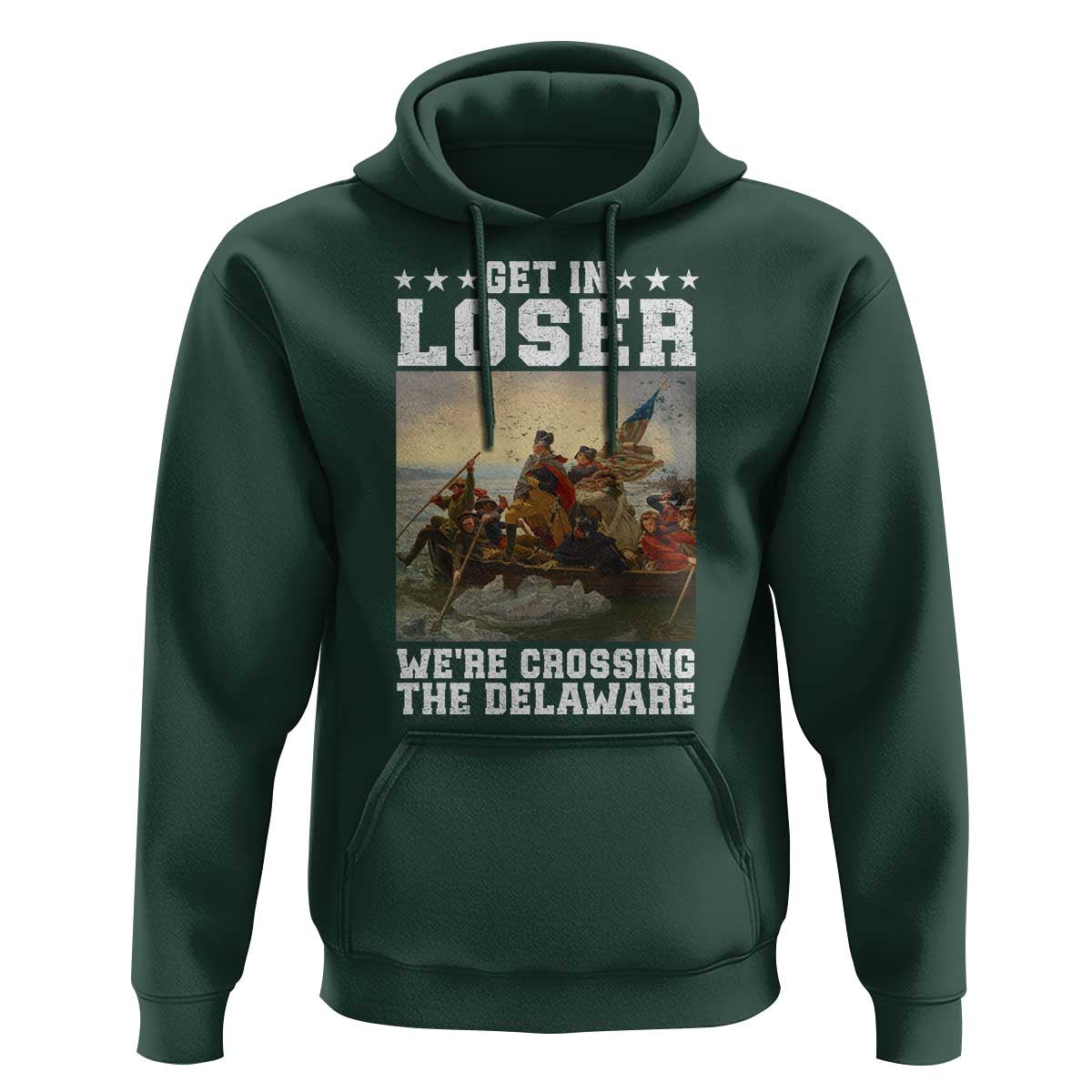 Get In Loser We Are Crossing The Delaware Hoodie Funny George Washington 4th Of July Artwork