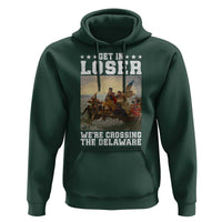 Get In Loser We Are Crossing The Delaware Hoodie Funny George Washington 4th Of July Artwork