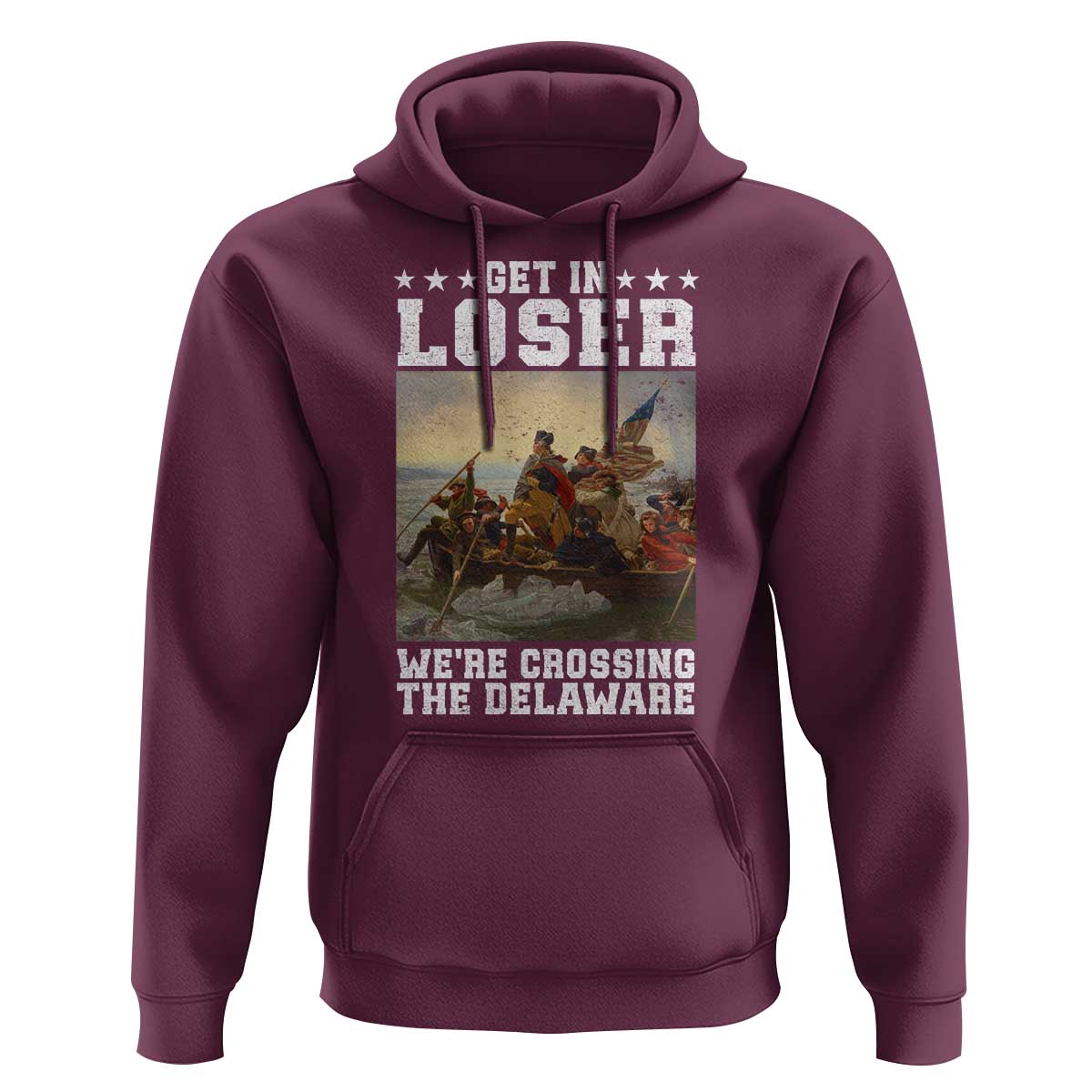 Get In Loser We Are Crossing The Delaware Hoodie Funny George Washington 4th Of July Artwork