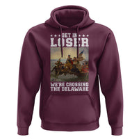 Get In Loser We Are Crossing The Delaware Hoodie Funny George Washington 4th Of July Artwork