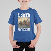 Get In Loser We Are Crossing The Delaware T Shirt For Kid Funny George Washington 4th Of July Artwork