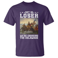 Get In Loser We Are Crossing The Delaware T Shirt Funny George Washington 4th Of July Artwork