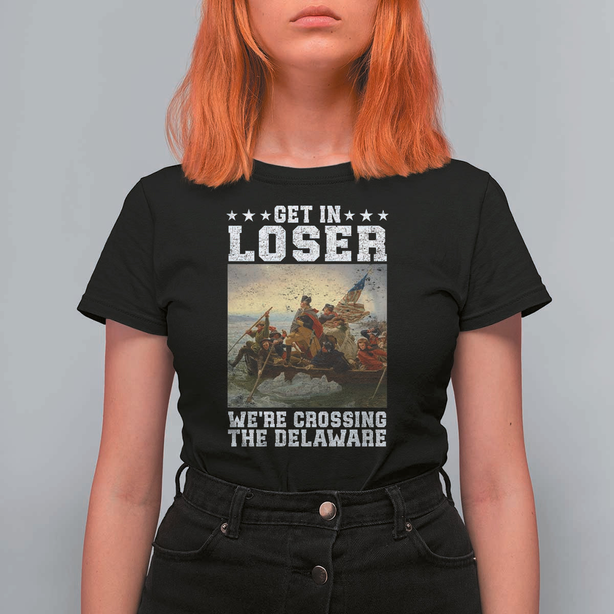 Get In Loser We Are Crossing The Delaware T Shirt For Women Funny George Washington 4th Of July Artwork
