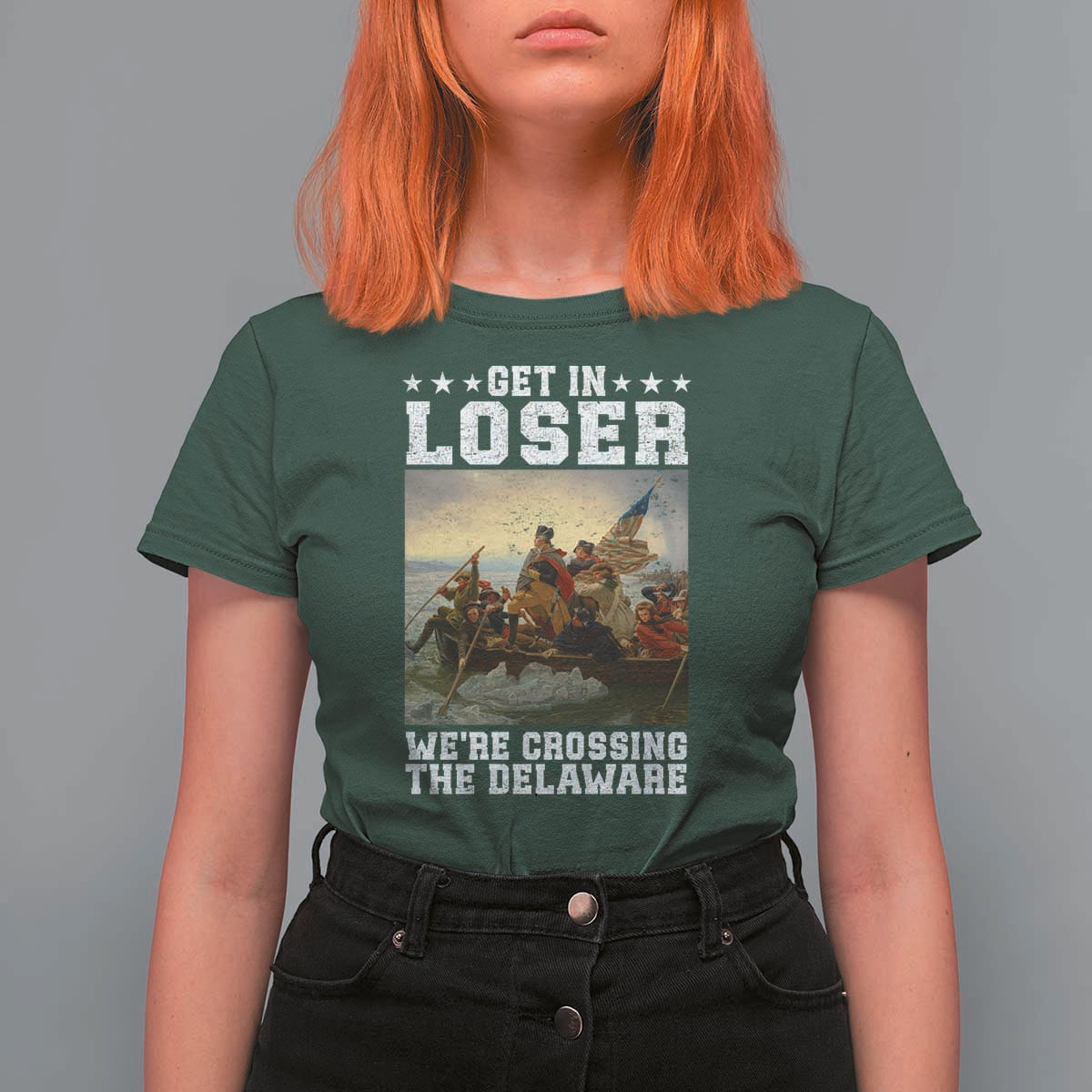 Get In Loser We Are Crossing The Delaware T Shirt For Women Funny George Washington 4th Of July Artwork