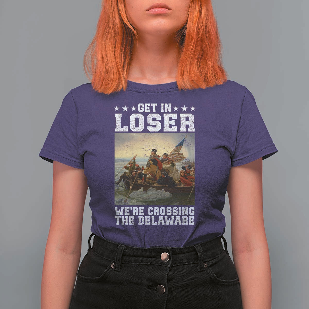 Get In Loser We Are Crossing The Delaware T Shirt For Women Funny George Washington 4th Of July Artwork