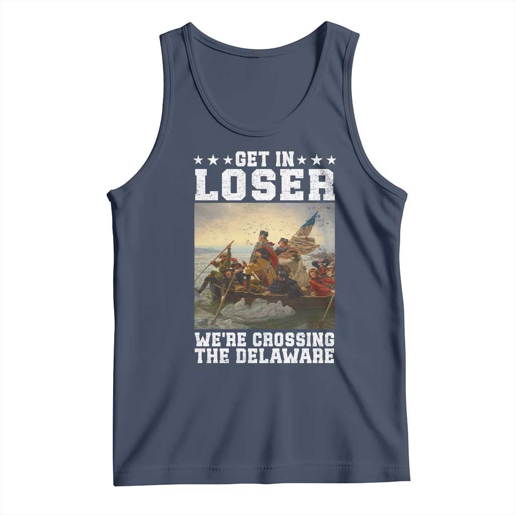 Get In Loser We Are Crossing The Delaware Tank Top Funny George Washington 4th Of July Artwork
