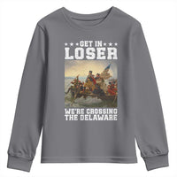 Get In Loser We Are Crossing The Delaware Youth Sweatshirt Funny George Washington 4th Of July Artwork