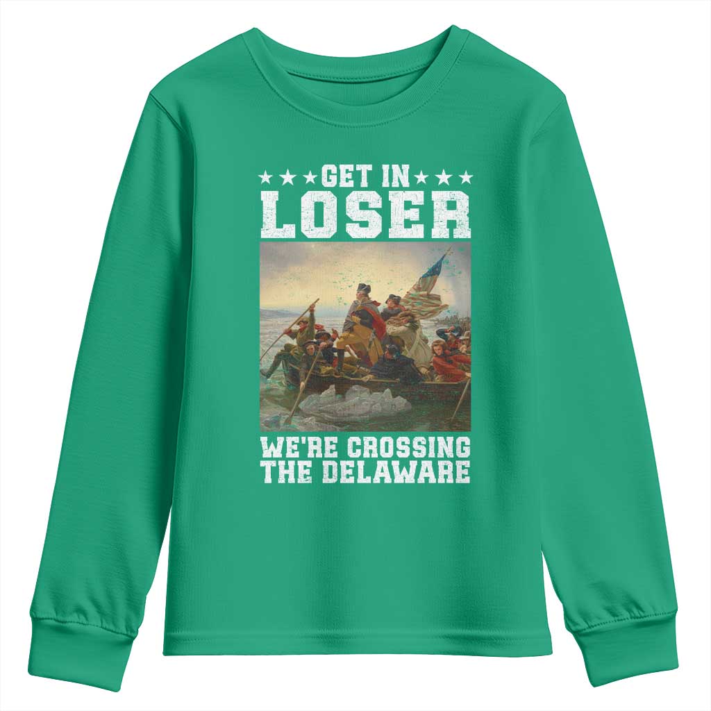 Get In Loser We Are Crossing The Delaware Youth Sweatshirt Funny George Washington 4th Of July Artwork