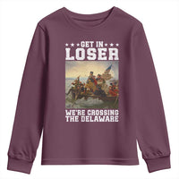Get In Loser We Are Crossing The Delaware Youth Sweatshirt Funny George Washington 4th Of July Artwork