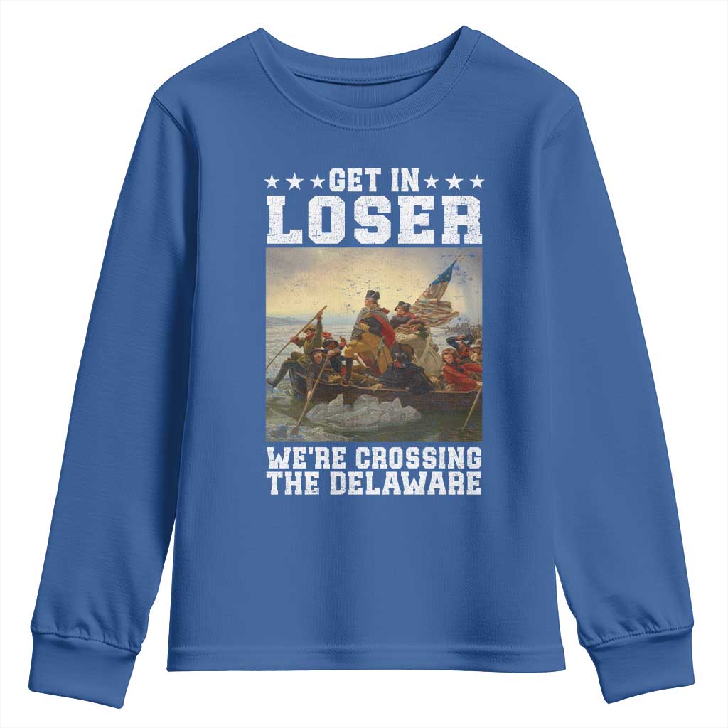 Get In Loser We Are Crossing The Delaware Youth Sweatshirt Funny George Washington 4th Of July Artwork