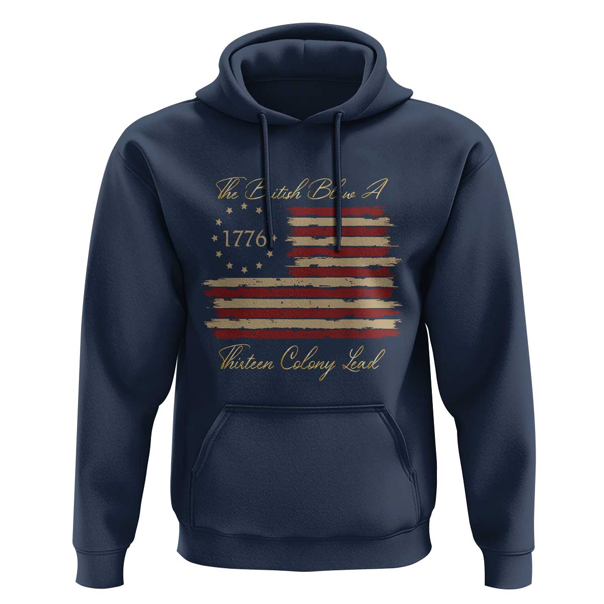 Funny The British Blew A Thirteen Colony Lead Hoodie 4Th Of July Betsy Ross Flag - Wonder Print Shop