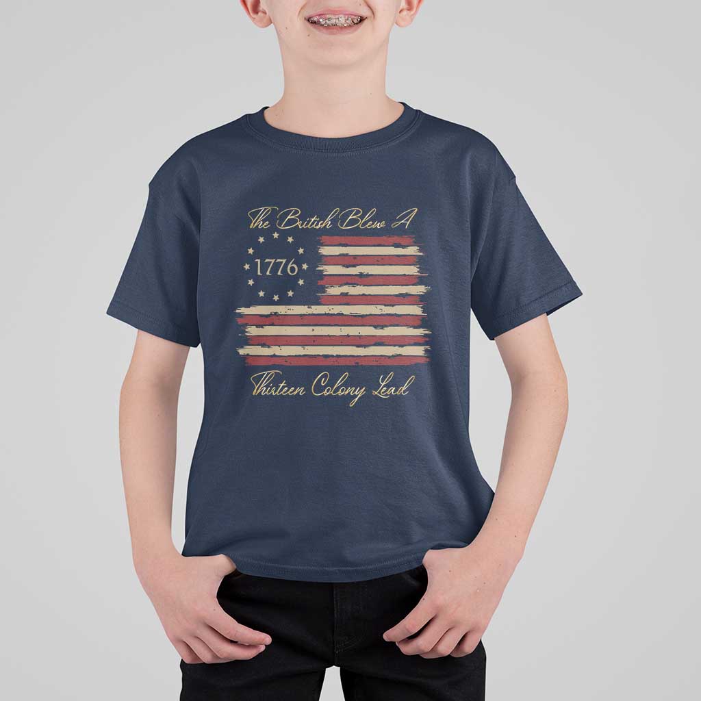 Funny The British Blew A Thirteen Colony Lead T Shirt For Kid 4Th Of July Betsy Ross Flag - Wonder Print Shop