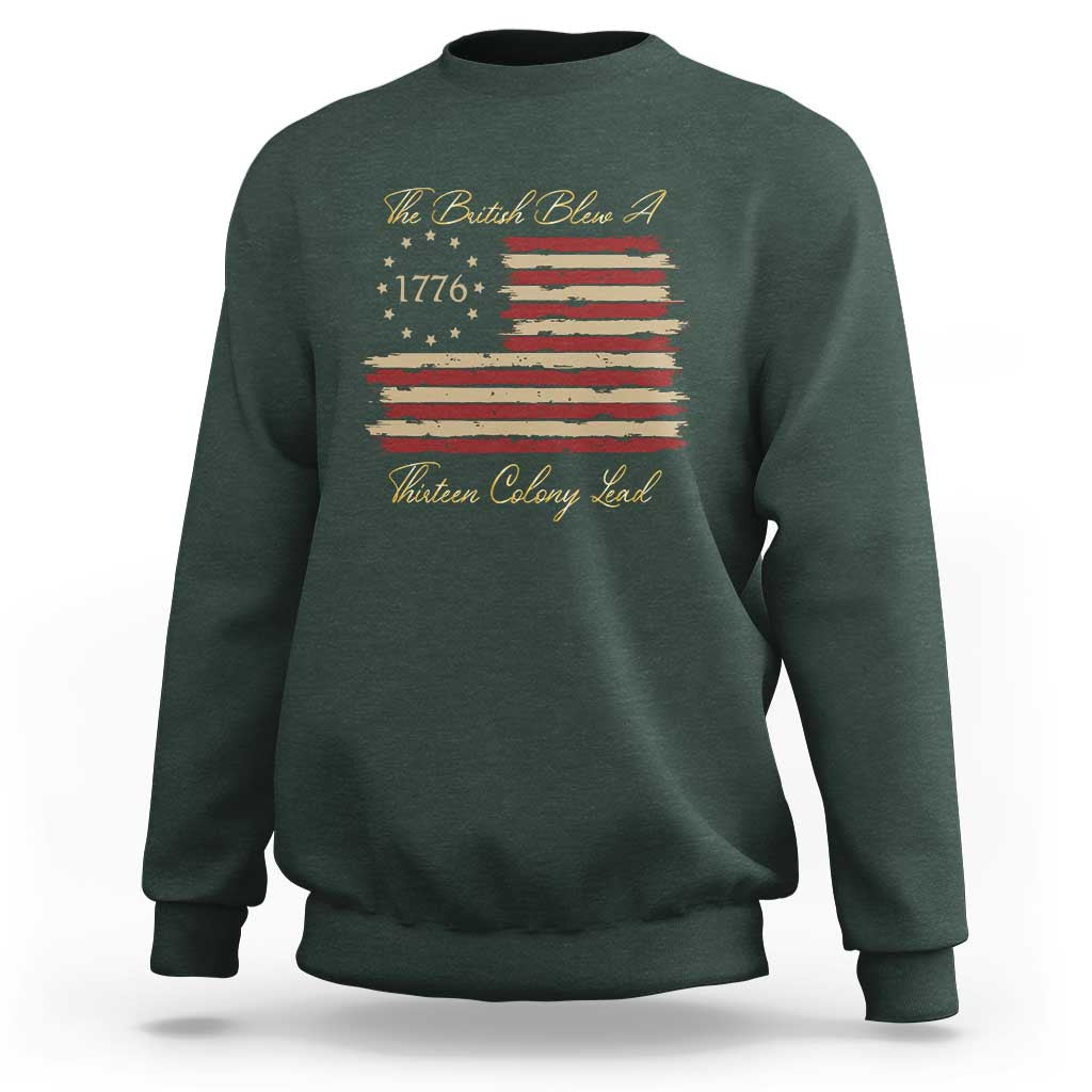 Funny The British Blew A Thirteen Colony Lead Sweatshirt 4Th Of July Betsy Ross Flag - Wonder Print Shop