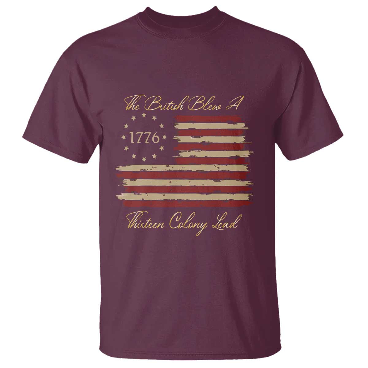 Funny The British Blew A Thirteen Colony Lead T Shirt 4Th Of July Betsy Ross Flag - Wonder Print Shop