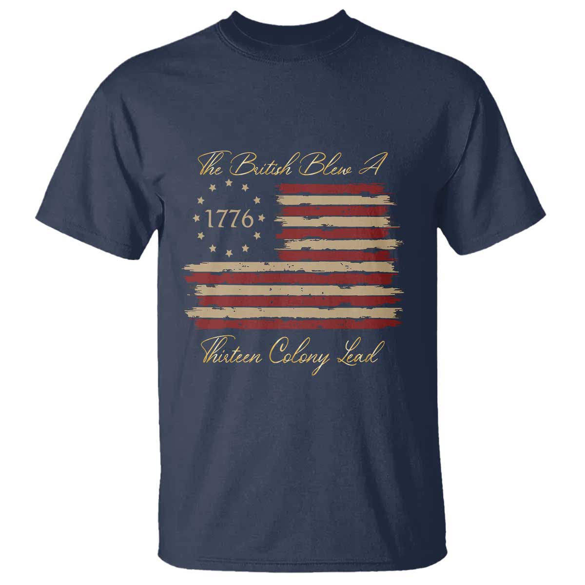 Funny The British Blew A Thirteen Colony Lead T Shirt 4Th Of July Betsy Ross Flag - Wonder Print Shop