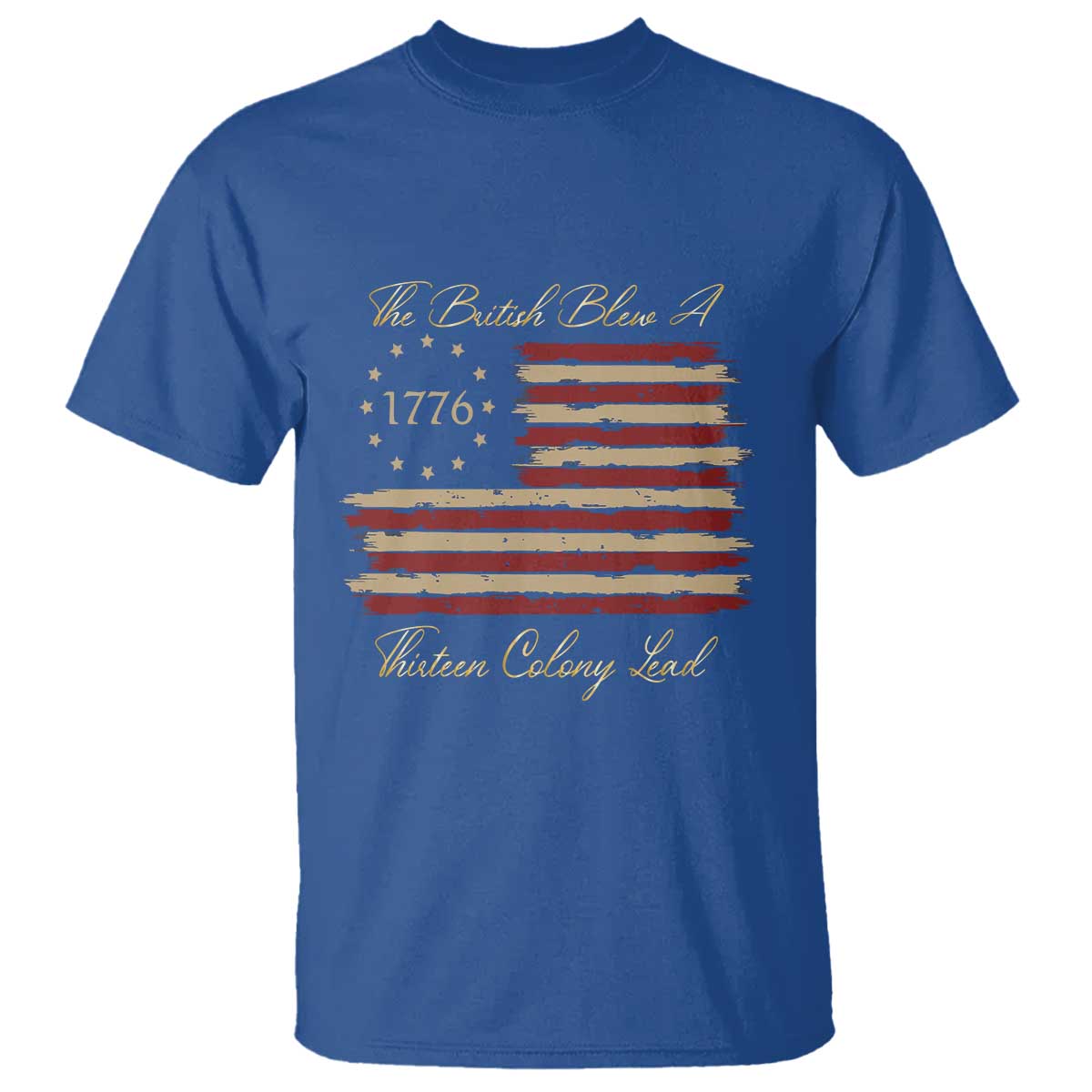 Funny The British Blew A Thirteen Colony Lead T Shirt 4Th Of July Betsy Ross Flag - Wonder Print Shop