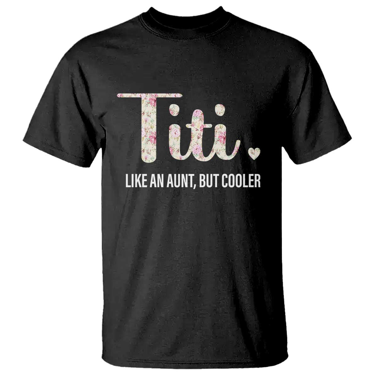 Funny Auntie T Shirt Like An Aunt But Cooler Flower - Wonder Print Shop